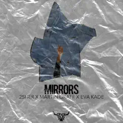 Mirrors - Single by 2Sher, Martin Graff & Eva Kade album reviews, ratings, credits