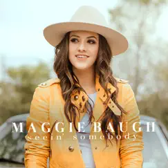 Seein' somebody - Single by Maggie Baugh album reviews, ratings, credits