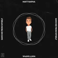 Save Me From Myself - Single by Matt Rapha album reviews, ratings, credits