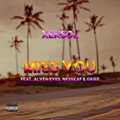 Miss You (feat. ALYEN EYES, NESSKAF, Grief & Astatix) - Single by Xeksol album reviews, ratings, credits