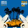 ChopLife Beach Party (DJ Mix) album lyrics, reviews, download