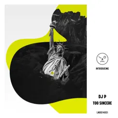Too Sincere (Extended Mix) - Single by DJ P album reviews, ratings, credits
