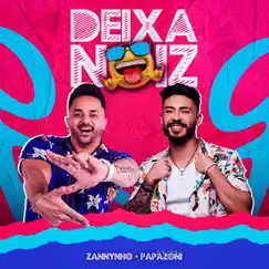 Deixa Noiz - Single by Zannynho & Papazoni album reviews, ratings, credits