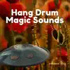 Hang Drum Magic Sounds album lyrics, reviews, download
