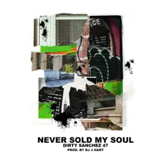 Never Sold My Soul - Single by DJ J Hart & Dirty Sanchez 47 album reviews, ratings, credits