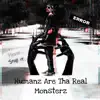 Humanz Are Tha Real Monsterz album lyrics, reviews, download