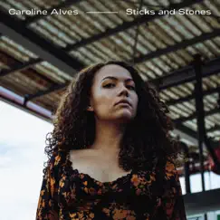 Sticks and Stones - Single by Caroline Alves album reviews, ratings, credits
