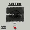 Make It Out - Single album lyrics, reviews, download