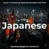 Learn Japanese Lesson 7: Mastering Japanese Numbers and Time (Absolute Beginner Series A1) album lyrics, reviews, download