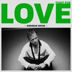 Fight for Love - Single by Andreas Weise album reviews, ratings, credits