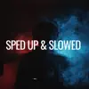 Sped Up & Slowed - EP album lyrics, reviews, download