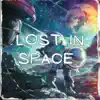 Lost In Space - Single album lyrics, reviews, download