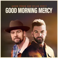 Good Morning Mercy (feat. Dylan Scott) Song Lyrics