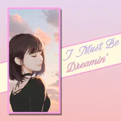 I Must Be Dreamin' (feat. サクラSAKURA-LEE) - Single by Luanmer album reviews, ratings, credits