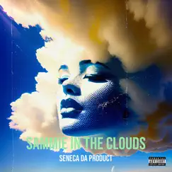 Sammie in the Clouds - Single by Seneca da Product album reviews, ratings, credits