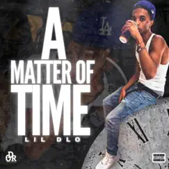 A Matter of Time by Lil Dlo album reviews, ratings, credits