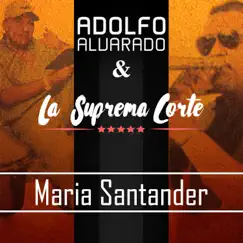 María Santander - Single by La Suprema Corte & Adolfo Alvarado album reviews, ratings, credits
