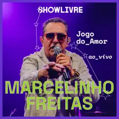 Jogo do Amor (Ao Vivo) - Single by Marcelinho Freitas & Showlivre album reviews, ratings, credits