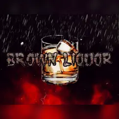 Brown Liquor (feat. BlakeW) Song Lyrics