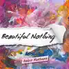 Beautiful Nothing - Single album lyrics, reviews, download