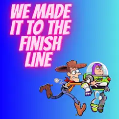 We Made It To the Finish Line Song Lyrics