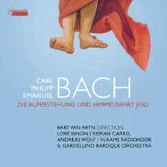 C.P.E. Bach: Die Auferstehung und Himmelfahrt Jesu, H. 777 by Il Gardellino & Bart van Reyn album reviews, ratings, credits