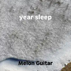 Year Sleep - Single by Melon Guitar album reviews, ratings, credits