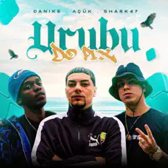 Urubu do Pix - Single by Shark47, Danike & AçúK album reviews, ratings, credits