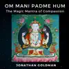 Om Mani Padme Hum: The Magic Mantra of Compassion (feat. Laraaji Nadananda, Sarah Benson, Lama Tashi & Alec Sims) - Single album lyrics, reviews, download