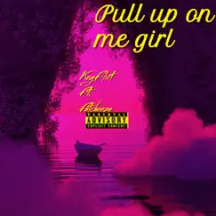 Pull Up On Me Girl (feat. Fat Cheeze) Song Lyrics