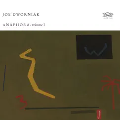 A N A P H O R A , Vol. I by Joe Dworniak album reviews, ratings, credits