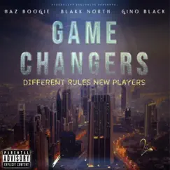 GAME CHANGERS - Single by Blakk North, Haz Boogie & Gino Black album reviews, ratings, credits