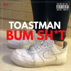 Bum Shit - Single by Toastman album reviews, ratings, credits