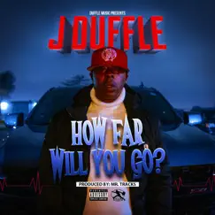 How Far Will You Go? - Single by J Duffle album reviews, ratings, credits