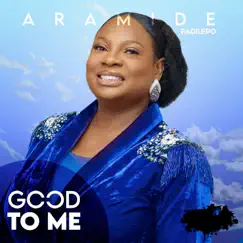 Good to Me - Single by Aramide Fadilepo album reviews, ratings, credits