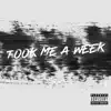 Took Me a Week - Single album lyrics, reviews, download