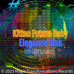 Kitten Future Baby (feat. Lady Elegance) - Single by Elegance Max album reviews, ratings, credits