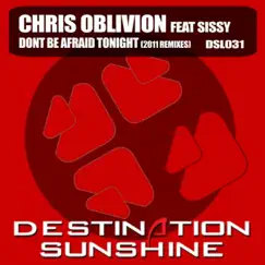 Don't Be Afraid Tonight 2011 (feat. Sissy) [COB Retaliation Mix] Song Lyrics