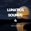 Lunatics Sounds 4 album lyrics, reviews, download