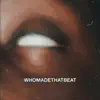 WHOMADETHATBEAT? (feat. Lilx Brxaker) - Single album lyrics, reviews, download