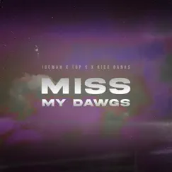 I Miss My Dawgs - Single by Top5, Iceman & Rico Bank$ album reviews, ratings, credits