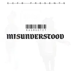 Misunderstood - Single by Kashgotit album reviews, ratings, credits