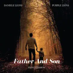 Father and Son (Piano Version) - Single by Purple Lions & Daniele Leoni album reviews, ratings, credits