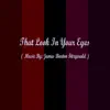 That Look In Your Eyes! - Single album lyrics, reviews, download