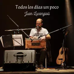 Todos los Días un Poco - Single by Juan Lucangioli album reviews, ratings, credits