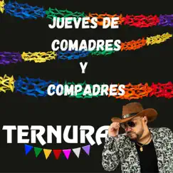 Jueves de Comadres y Compadres - Single by Grupo Ternura album reviews, ratings, credits