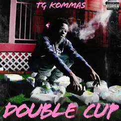 Double Cup (feat. HollyHood Bay Bay) - Single by TG Kommas album reviews, ratings, credits