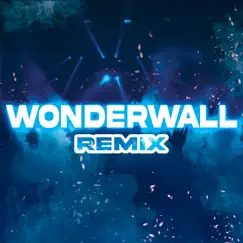 Wonderwall (Remix) Song Lyrics