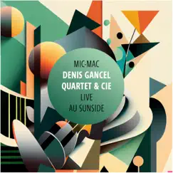 MIC MAC (LIVE AU SUNSIDE) by Denis Gancel Quartet album reviews, ratings, credits