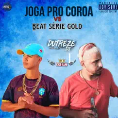 Joga pro Coroa Vs Beat Série Gold - Single by DJ L.N & Dutreze Dj album reviews, ratings, credits